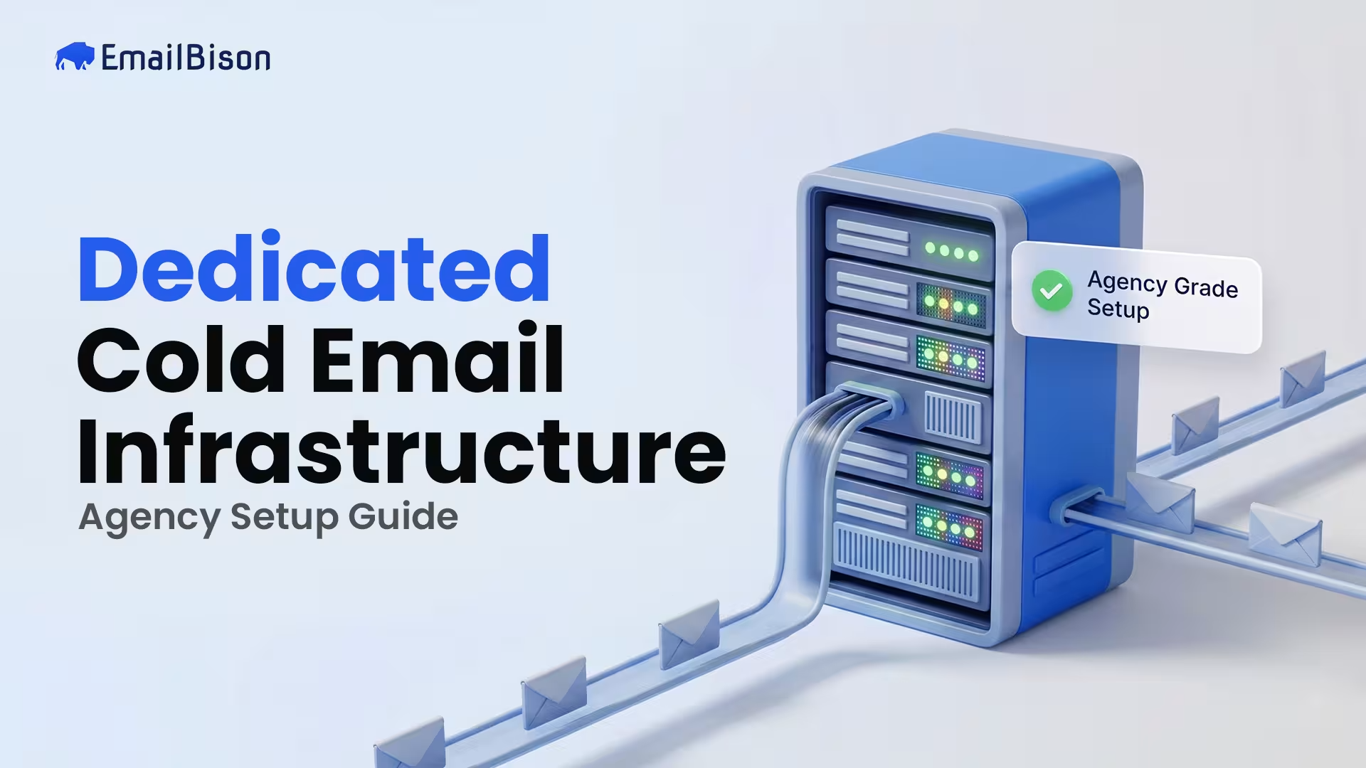 Dedicated Cold Email Infrastructure: 2026 Agency Setup Guide